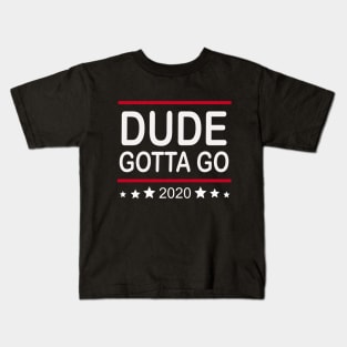 Dude gotta go T shirt- Anti Trump kamala 2020 quote t shirt "make duegotta go" T-shirt Kids T-Shirt